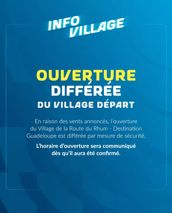 Ouverture différée du village de la Route du Rhum